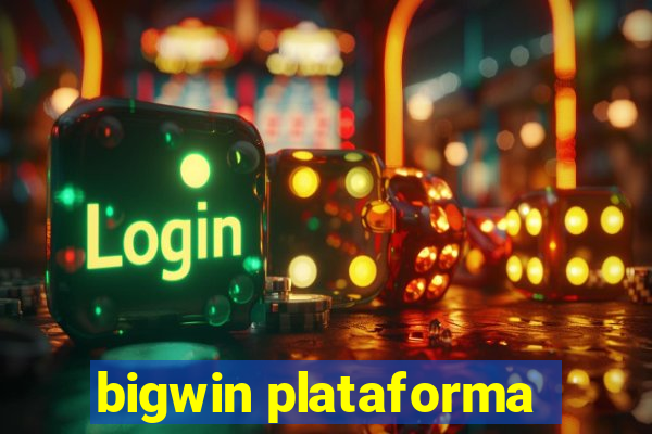 bigwin plataforma